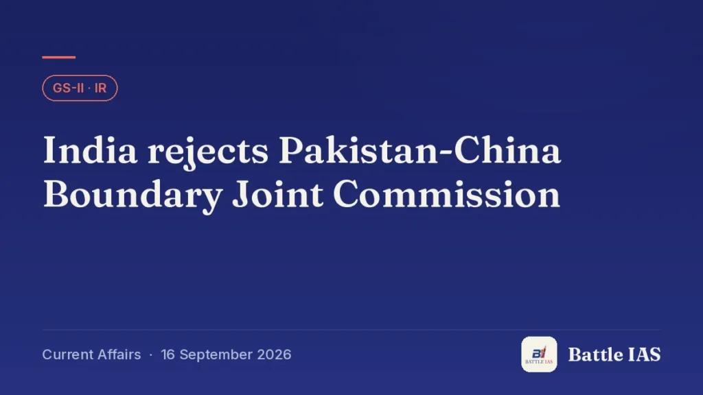 Battle IAS current affairs title card: India rejects Pakistan-China Boundary Joint Commission (GS2 · IR, 16 September 2026)