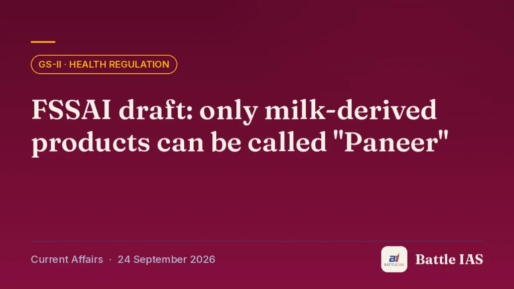 Battle IAS current affairs title card: FSSAI draft: only milk-derived products can be called "Paneer" (GS2 · Health regulation, 24 September 2026)