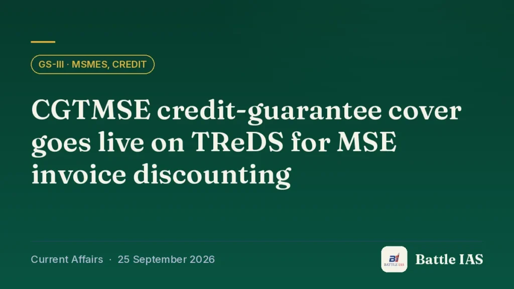 Battle IAS current affairs title card: CGTMSE credit-guarantee cover goes live on TReDS for MSE invoice discounting (GS3 · MSMEs, credit, 25 September 2026)