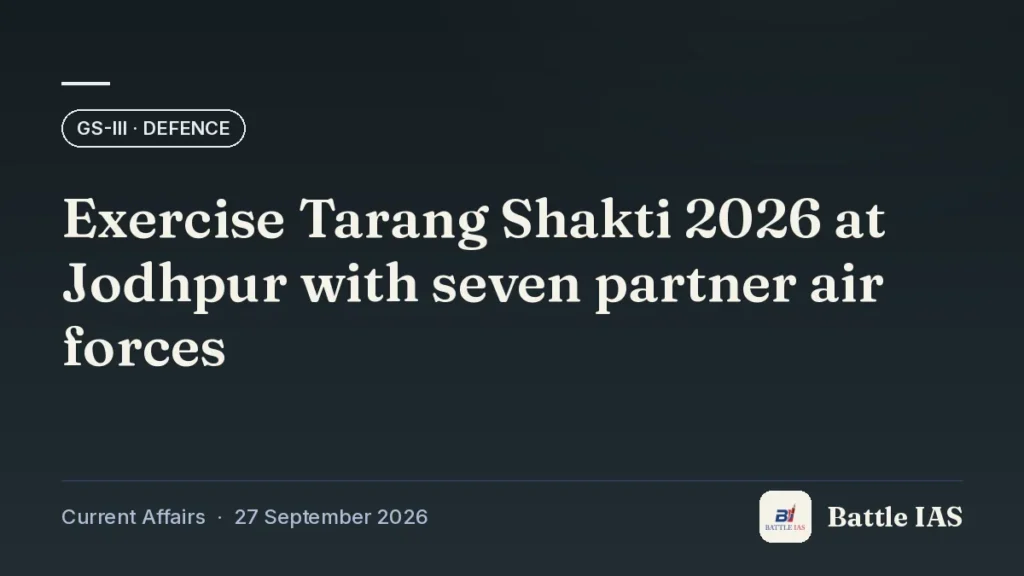 Battle IAS current affairs title card: Exercise Tarang Shakti 2026 at Jodhpur with seven partner air forces (GS3 · Defence, 27 September 2026)