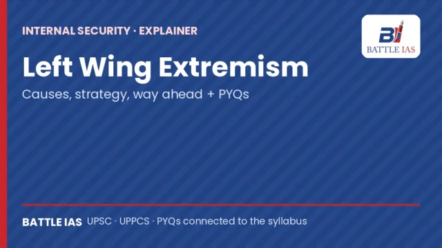 Left Wing Extremism in India explained for UPSC